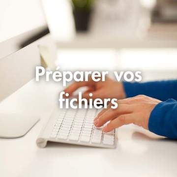 Préparer vos fichiers